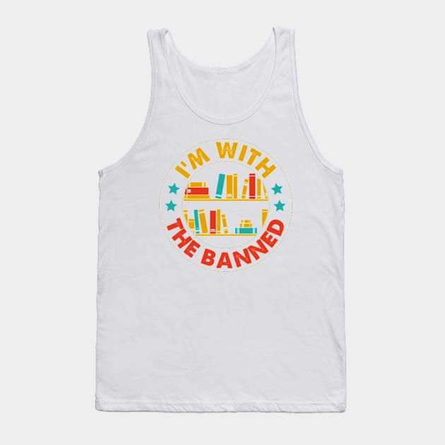 I'm with the Banned, Read Banned Books Reader Bookworm Gifts 2024 Tank Top by sarcasmandadulting